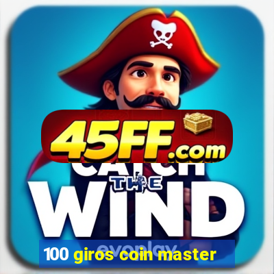 100 giros coin master